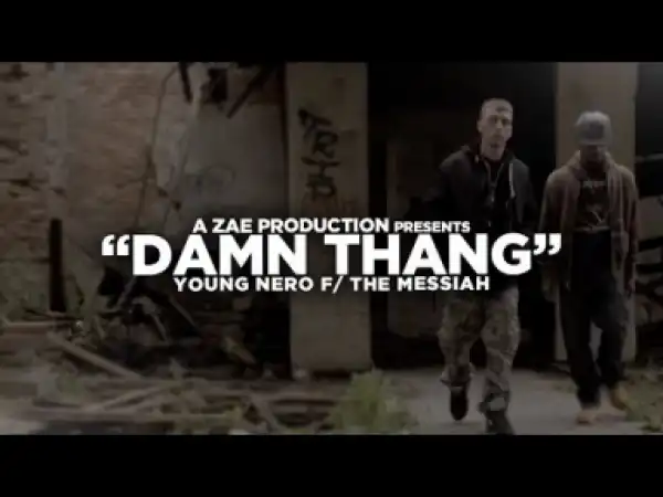 Video: Young Nero Feat. The Messiah - Damn Thang [Unsigned Artist]
